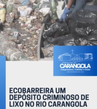 ECOBARREIRA: UM DEPÓSITO CRIMINOSO DE LIXO NO RIO CARANGOLA