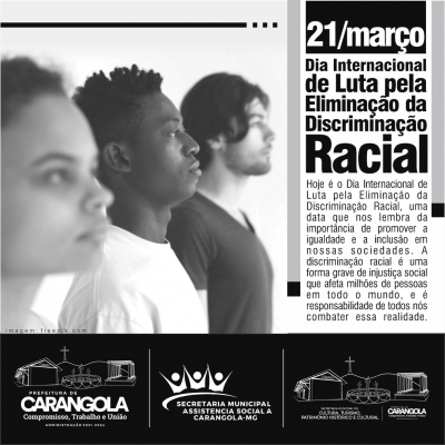 21 DE MARÇO - DIA INTERNACIONAL DE LUTA PELA ELIMINAÇÃO DA DISCRIMINAÇÃO RACIAL